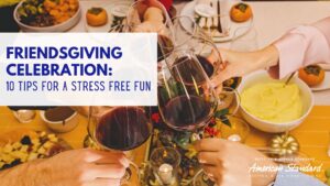 Friendsgiving Celebration: 10 Tips for a Stress Free Fun