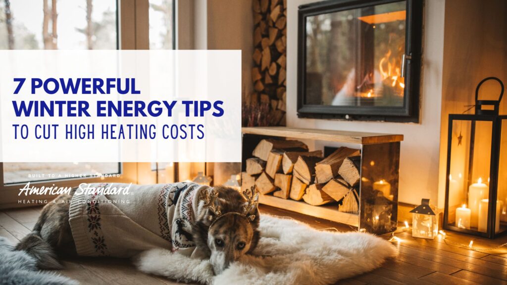 7 Powerful Winter Energy Tips to Cut High Heating Costs