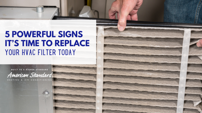 ​​5 Powerful Signs It’s Time to Replace Your HVAC Filter Today