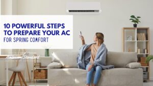 10 Powerful Steps to Prepare Your AC for Spring Comfort