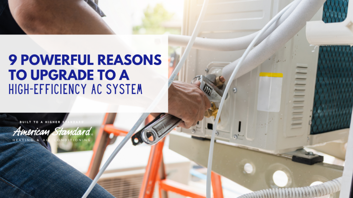 9 Powerful Reasons to Upgrade to a High-Efficiency AC System