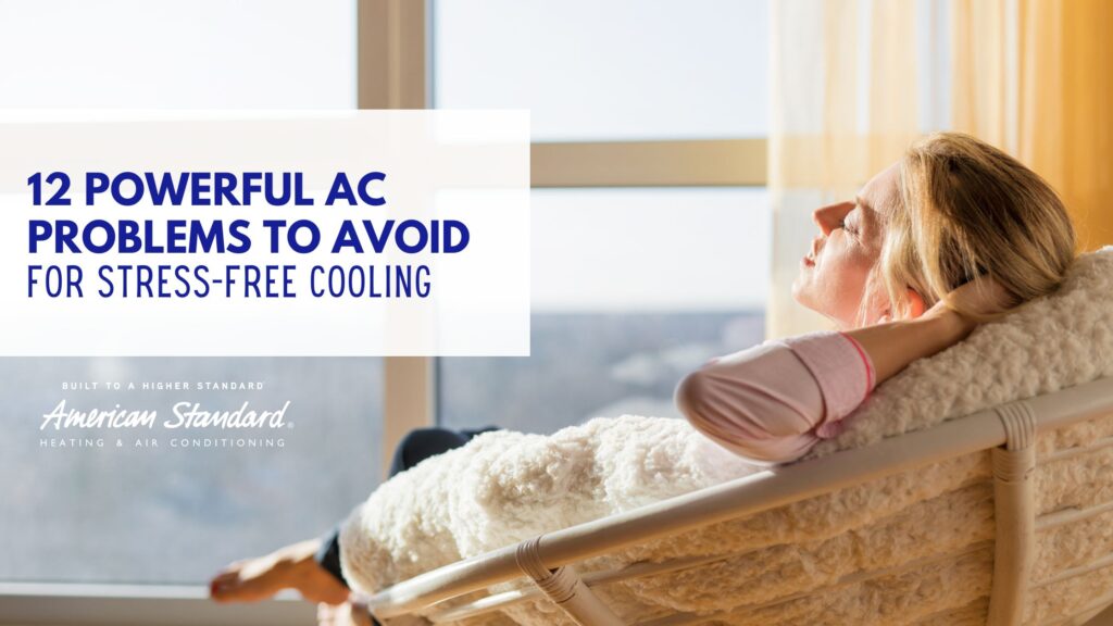 12 Powerful AC Problems to Avoid for Stress-Free Cooling