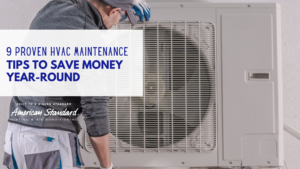 9 Proven HVAC Maintenance Tips to Save Money Year-Round
